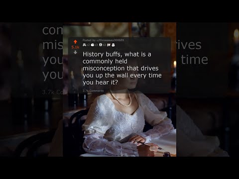 History Buffs, What Is A Common Misconception That Angers You Every Time You Hear It? Reddit #shorts
