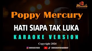 MINUSONE POPPY MERCURY - HATI SIAPA TAK LUKA [KARAOKE]