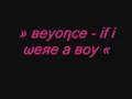 Beyonce  if i were a boy