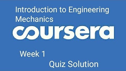 Introduction to Engineering Mechanics quiz week 1 answer Coursera