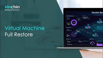 Virtual Machine Full Restore With Vinchin Backup & Recovery