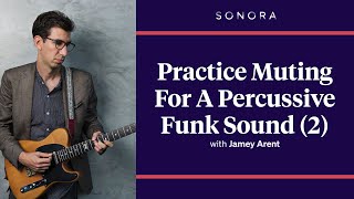 Practice Muting For A Percussive Funk Sound (Part 2)
