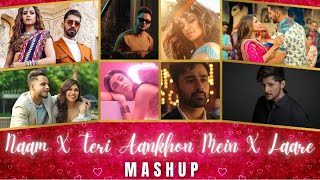 Naam X Teri Aankhon Mein X Laare Mashup | Darshan Raval & Tulsi Kumar Mashup