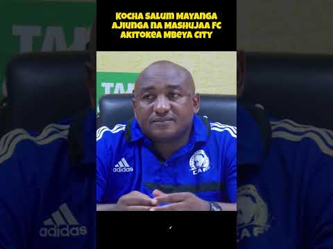 Kocha Salum Mayanga Ajiunga Na Mashujaa FC Akitokea Mbeya City