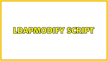 ldapmodify script