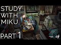 Study with miku  part1 