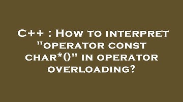 C++ : How to interpret "operator const char*()" in operator overloading?