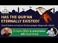 Debate - Has The Qur'an Eternally Existed? Yusuf Ismail and Dr James White