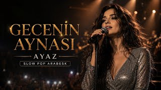 Gecenin Aynası (Canlı Konser) Slow Pop Arabesk Ayaz 2026