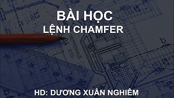 Bài 23 |  Vát cạnh đối tượng lệnh CHAMFER | Hướng dẫn sử dụng AutoCAD (Lồng tiếng VIỆT + Full HD)