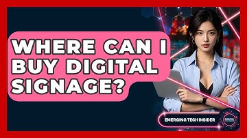 Where Can I Buy Digital Signage? - Emerging Tech Insider