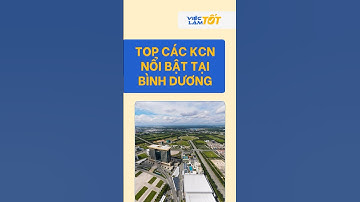 Top các Khu Công Nghiệp nổi bật tại Bình Dương | Bản đồ việc làm & sản xuất miền Nam