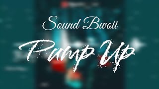 Soun Bwoii - Pump Up (Lyrics)