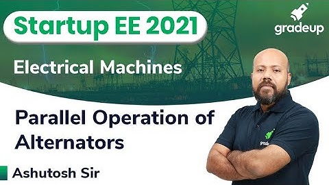 Parallel operation of Alternators | Electrical Machines | GATE 2021 | Ashutosh Sir | Gradeup