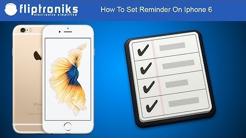 How To Set Reminder On Iphone 6 - Fliptroniks.com