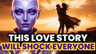 Starseeds, This Love Story Is Going To Shock The Entire World