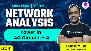 Power in AC Circuits - 4 | L 51 | Network Analysis | Sankalp | GATE/ESE 2022 #AnkitGoyal