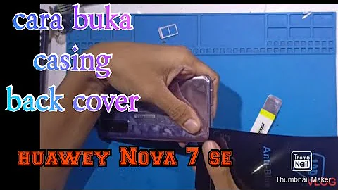 cara buka casing back cover huawey Nova 7 se // open casing back cover huawey Nova 7 se