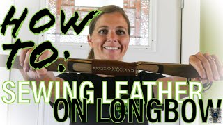 Sewing a Buckskin Grip on a Traditional Longbow  |  How To