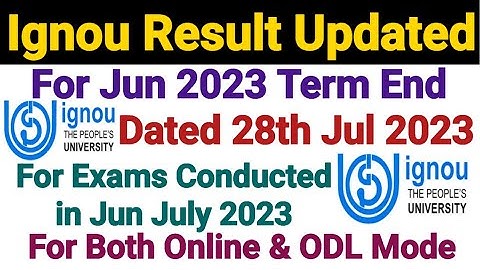 Ignou Result Updated Dated 28 July 2023 || For June 2023 Term End Exam