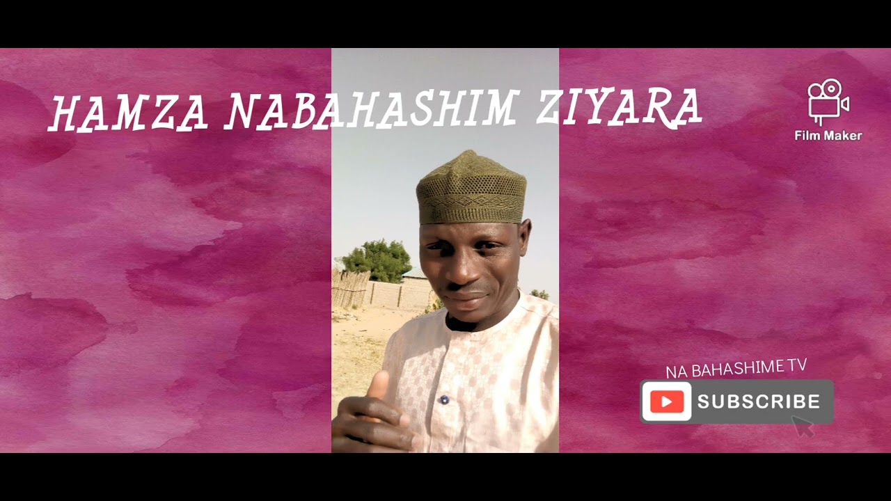 SABUWA DAGA HAMZA NABAHASHIM ZIYARA MLN BASHIRU