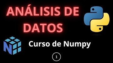 Curso de Numpy - Python para Análisis de Datos desde cero