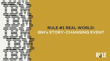 Rule #1 Real World: IBM