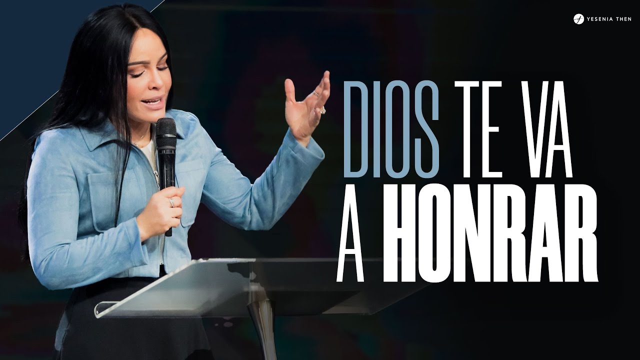 DIOS TE VA A HONRAR - Pastora Yesenia Then - YouTube
