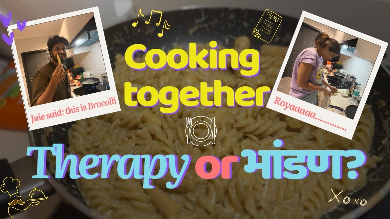 Cooking Together | Therapy or भांडण ?|
