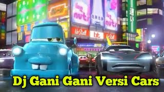 DJ GANI GANI VIRAL TIKTOK - Versi Cars Dan Lighting McQueen