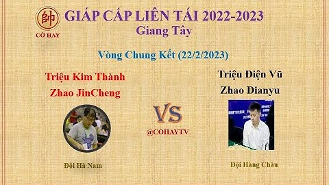Giáp Cấp Liên Tái 2022 | V Chung Kết |Triệu Kim Thành - Zhao Jincheng VS Zhao Dianyu - Triệu Điện Vũ