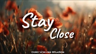 Stay Close - Cold Waves Studios 