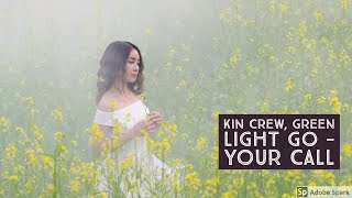 Kin Crew, Green Light Go - Your Call (Lyrics)