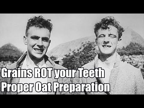 ROTTEN TEETH from Grains, how to Prepare Oats Traditionally
