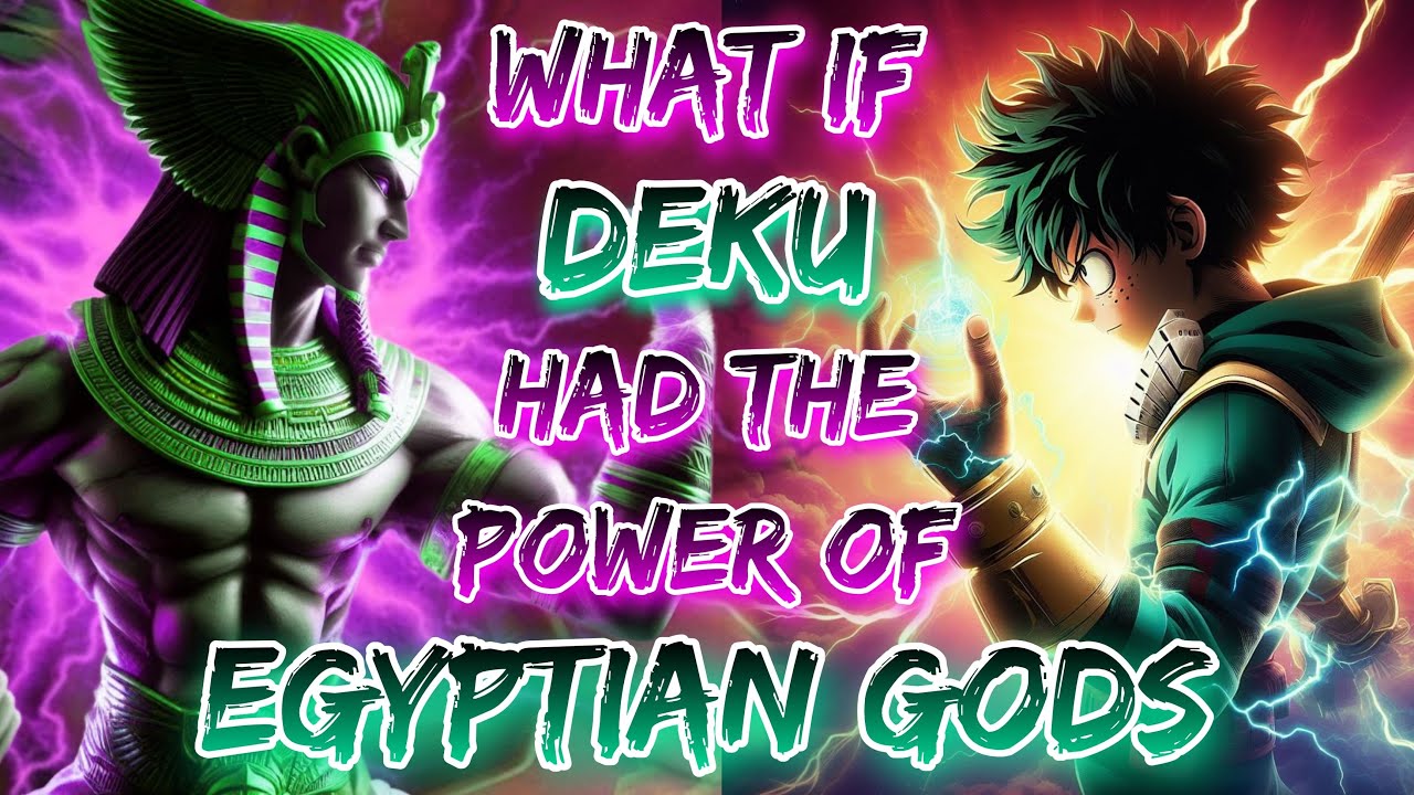 What If Deku Had The Power Of Egyptian Gods