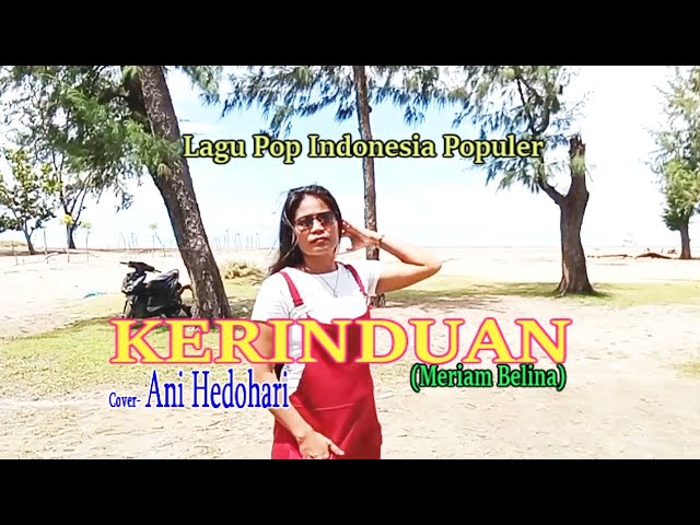 Lagu Populer Meriam Belina-KERINDUAN-Cover by-ANI HEDOHARI-ARTIS MALAKA Chanell (AMC) class=