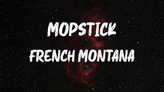 French Montana - Mopstick (Lyrics)