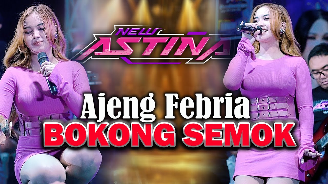 BOKONG SEMOK - AJENG FEBRIA | NEW ASTINA (OFFICIAL LIVE MUSIC)