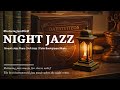 Smooth of Night Jazz - Exquisite Jazz Piano Music - Calm Background Music for Relax, Chill, Read,...