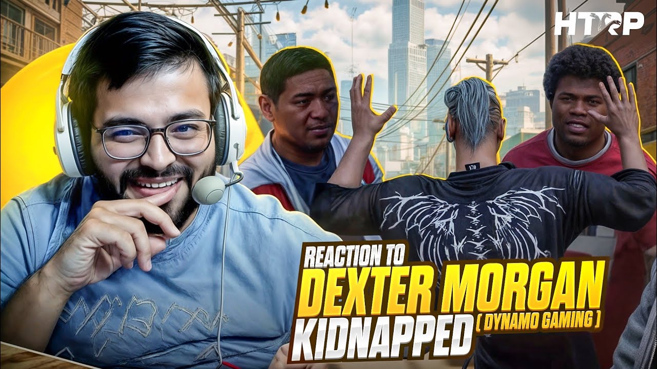 Dexter Morgan/ @DynamoGaming Kidnapped😱 | Full Fun Reaction Video 😂 #htrp #boddychadda #dynamo