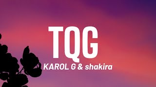 KAROL G \& Shakira - TQG (Lyrics \/ Letra)