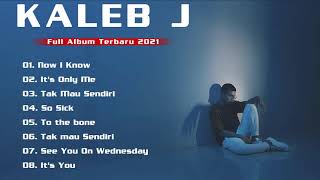 Kaleb J Full Album Terbaru 2021 - Lagu Terbaik Kaleb J