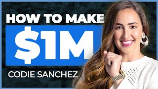 How To Go From $0 To MILLIONS In 2024  Codie Sanchez