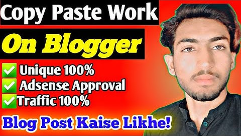 Blog Post Copy Paste | Copy Paste Work on Blogger | Adsense Approval