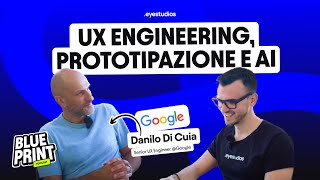 UX Engineering, Rapid Prototyping and AI - Danilo di Cuia, Senior UX Engineer at Google