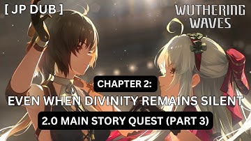 2.0 Main Story Quest Walkthrough PART 3 [ Japanese Dub ] | Wuthering Waves