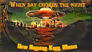 When Day Chokes The Night ▹ New Ancient Krell Music