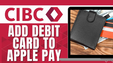 HOW TO ADD CIBC DEBIT CARD TO APPLE PAY
