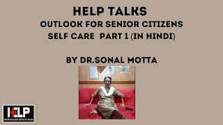 Short HELP Talk: Outlook for Senior Citizens Series: 5: Self Care Part 1