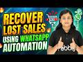 Recover Lost Sales Using WhatsApp Automation (Abandoned Cart Setup 🔥)